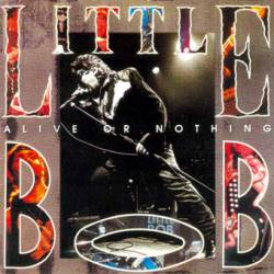 Little Bob : Alive or Nothing